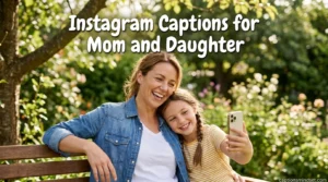 Instagram Captions for Mom and Daughter